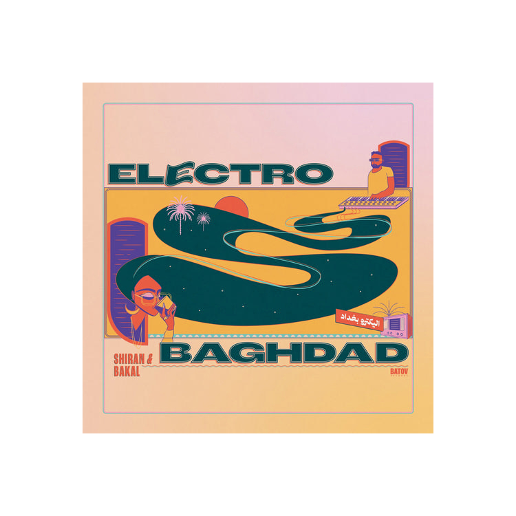 SHIRAN & BAKAL - Electro Baghdad