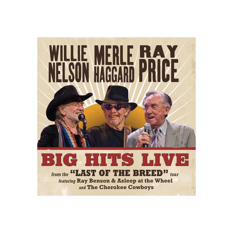 WILLIE NELSON & MERLE HAGGARD & RAY PRICE - Big Hits Live From The Last Of The Breed Tour
