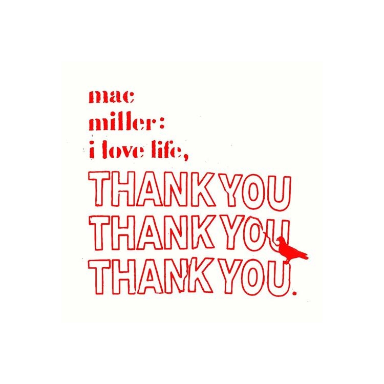 MAC MILLER - I Love Life Thank You