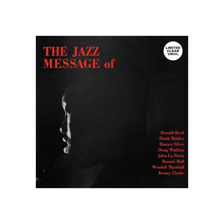DONALD BYRD / HANK MOBLEY / HORACE SILVER / DOUG WATKINS / JOHN LA PORTA / RONNIE BALL / WENDELL MARSHALL / KENNY CLARKE - The Jazz Message Of (Clear 