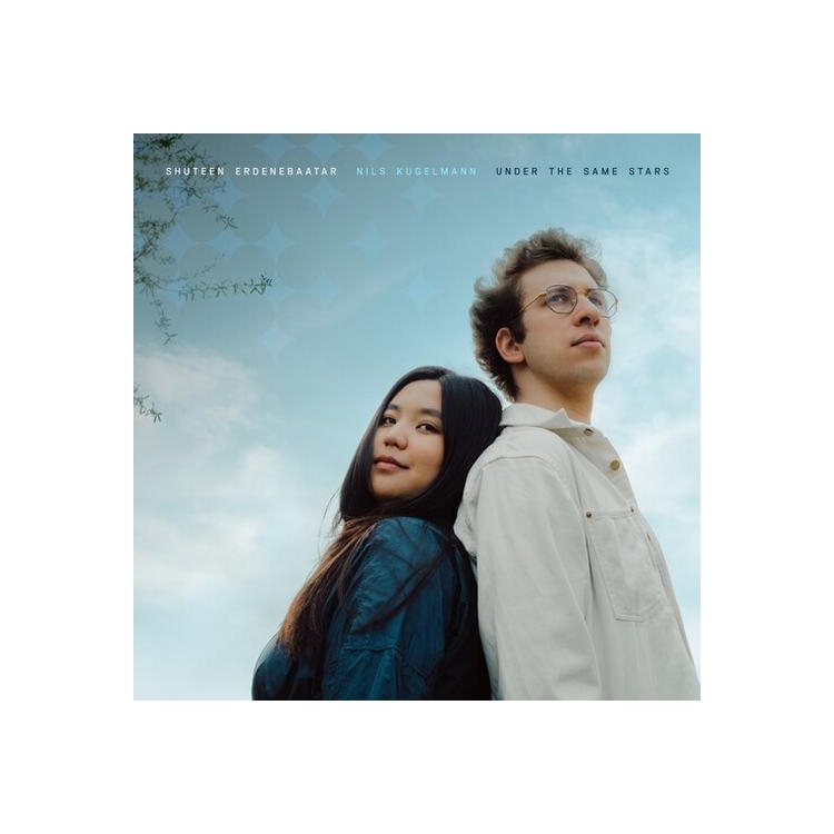 SHUTEEN ERDENEBAATAR & NILS KUGELMANN - Under The Same Stars