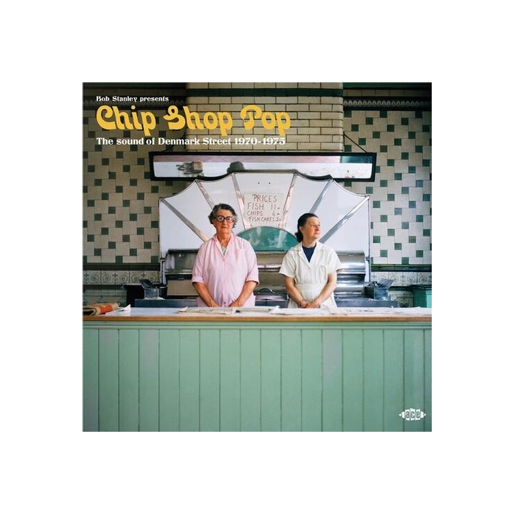 VARIOUS ARTISTS - Bob Stanley Presents Chip Shop Pop: The Sound Of Denmark Street 1970-1975