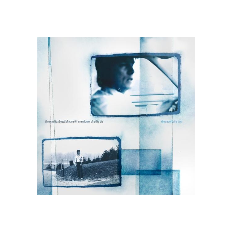 THE WORLD IS A BEAUTIFUL PLACE & I AM NO LONGER AFRAID TO DIE - Dreams Of Being Dust (Vinyl)
