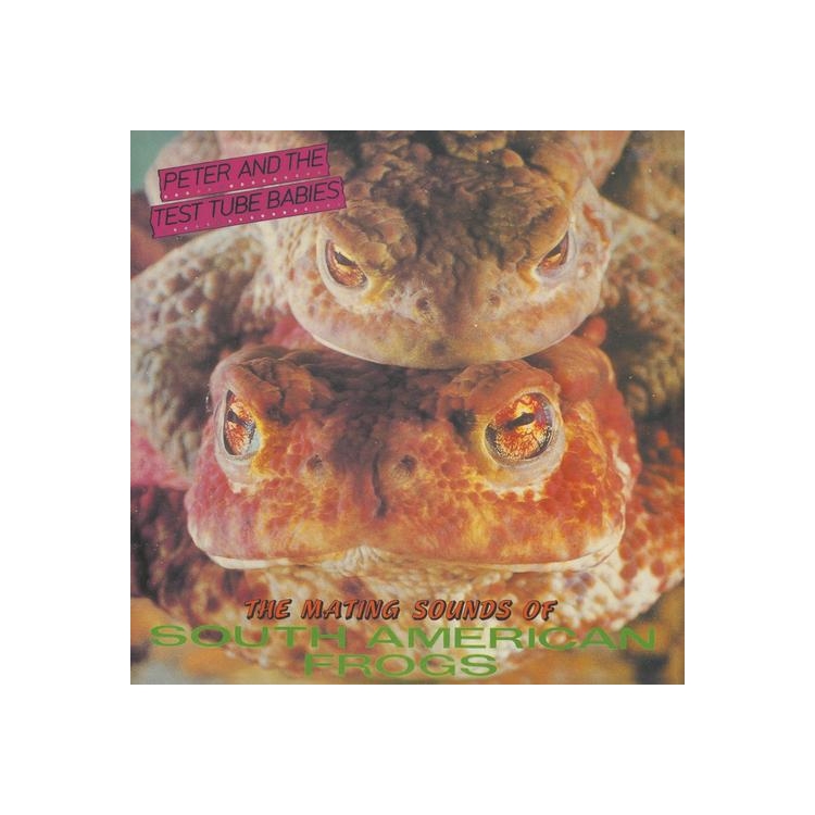 PETER AND THE TEST TUBE BABIES - The Mating Sounds Of South American Frogs (Vinyl)