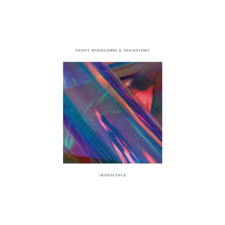 DANNY WIDDICOMBE & TRICHOTOMY - Iridescence