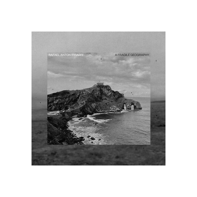 RAFAEL ANTON IRISARRI - Fragile Geography (10th Anniversary)
