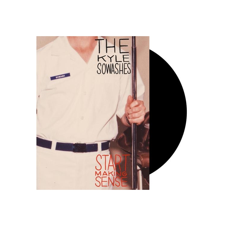 KYLE SOWASHES - Start Making Sense