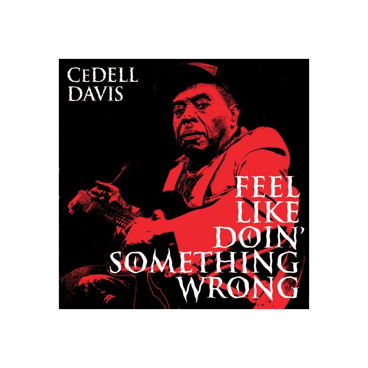 CEDELL DAVIS - Feel Like Doin' Something Wrong