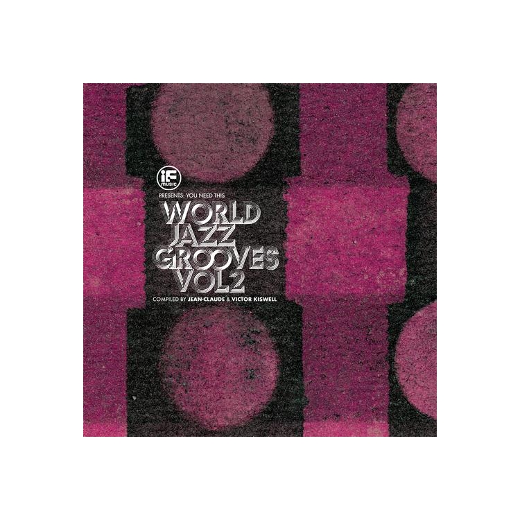 VARIOUS ARTISTS - If Music Presents You Need This!: “world Jazz Grooves Volume 2”