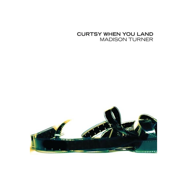 MADISON TURNER - Curtsy When You Land