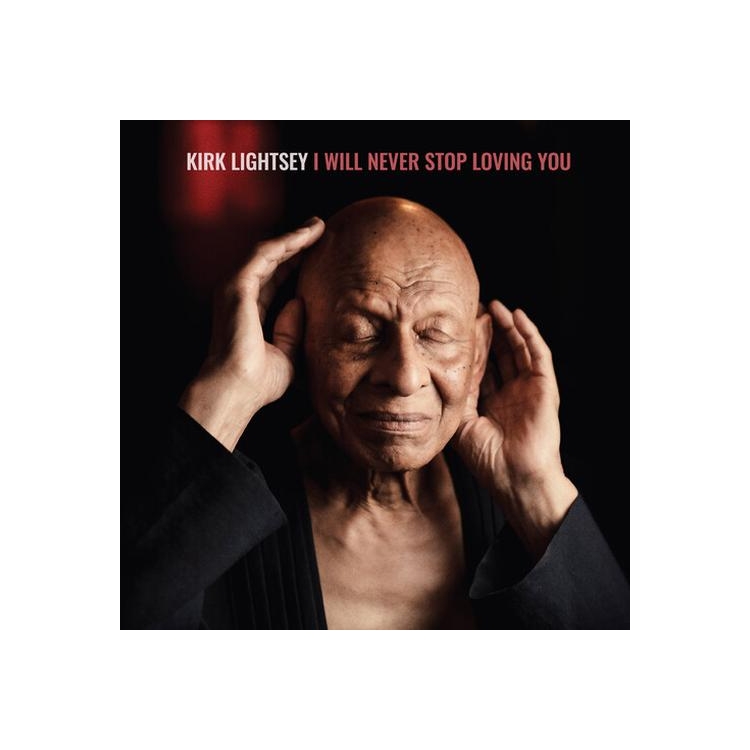 KIRK LIGHTSEY - I Will Never Stop Loving You