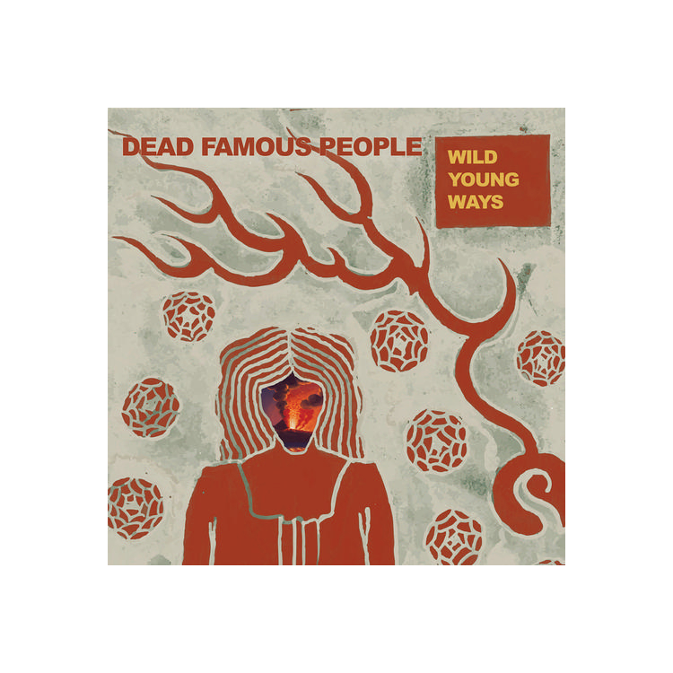 DEAD FAMOUS PEOPLE - Wild Young Ways (Vinyl)