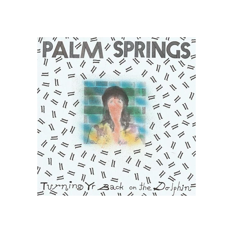 PALM SPRINGS - Turning Yr Back On The Dolphin