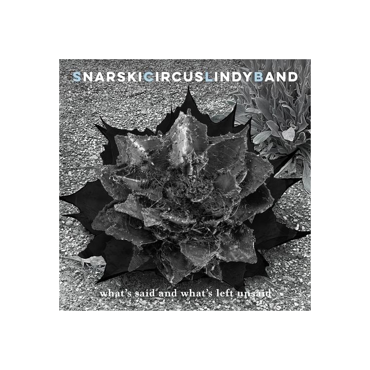 SNARSKICIRCUSLINDYBAND - What's Said And What's Left Unsaid