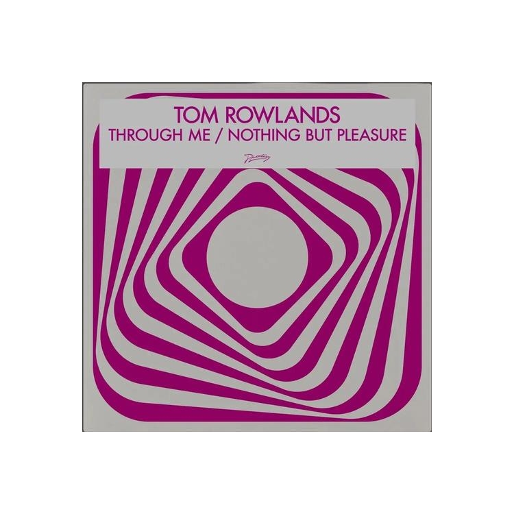TOM ROWLANDS - Through Me / Nothing But Pleasure