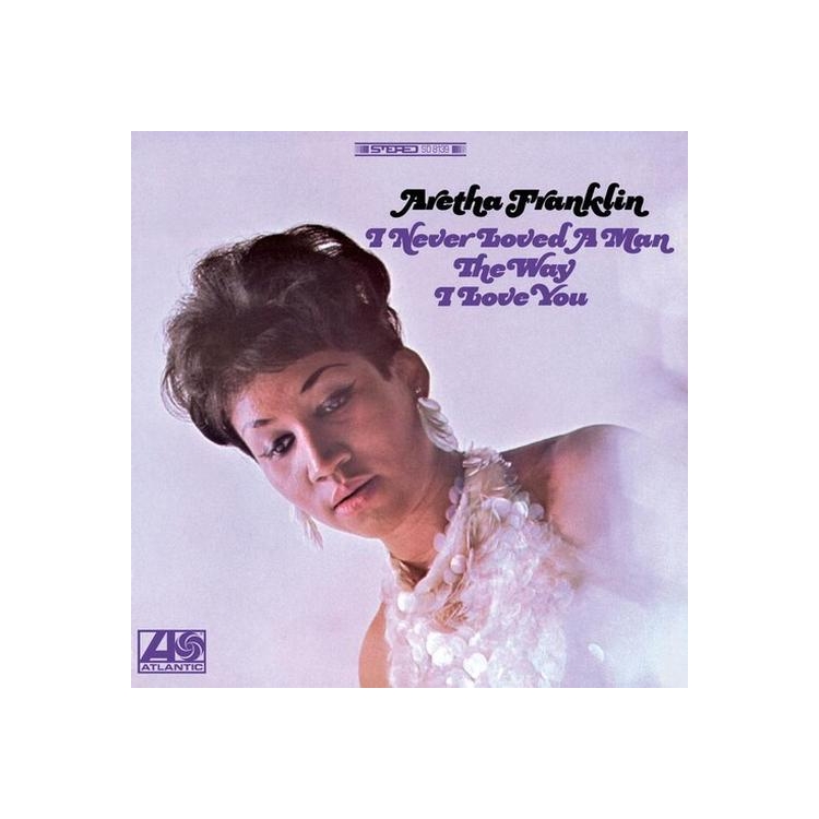 ARETHA FRANKLIN - I Never Loved A Man The Way I Love You