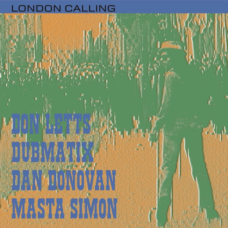 DON LETTS - London Calling (Feat. Dan Donovan / Dubmatix / Masta Simon)