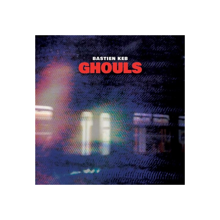 BASTIEN KEB - Ghouls