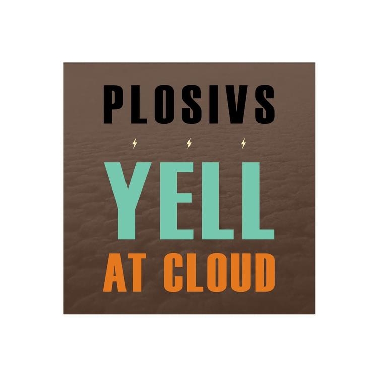 PLOSIVS - Yell At Cloud