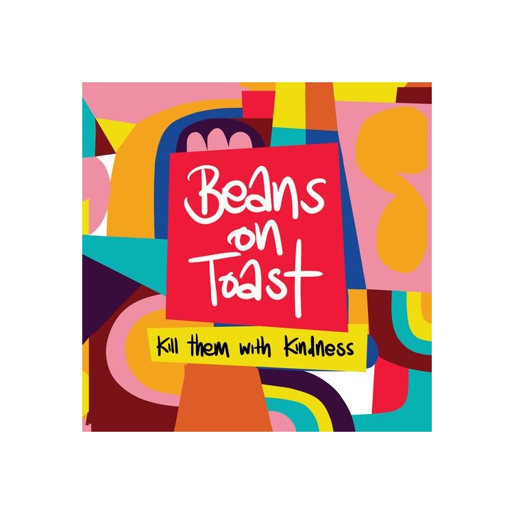 BEANS ON TOAST - Kill Them With Kindness (Vinyl)