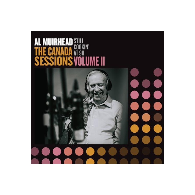 AL MUIRHEAD - Still Cookin' At 90: The Canada Sessions 2