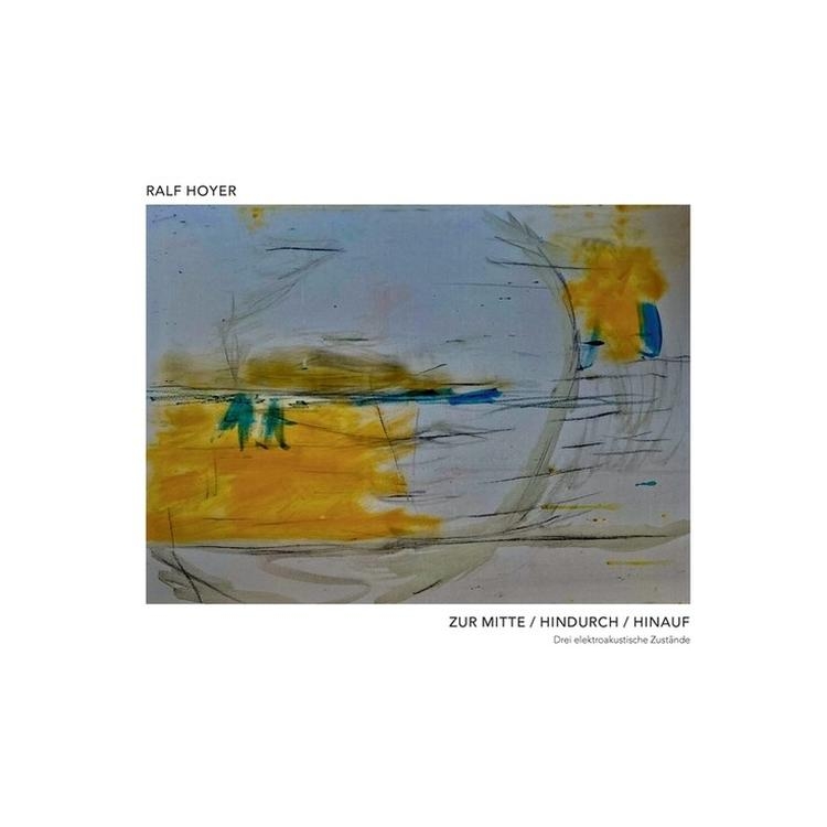 RALF HOYER - Zur Mitte / Hindurch / Hinauf