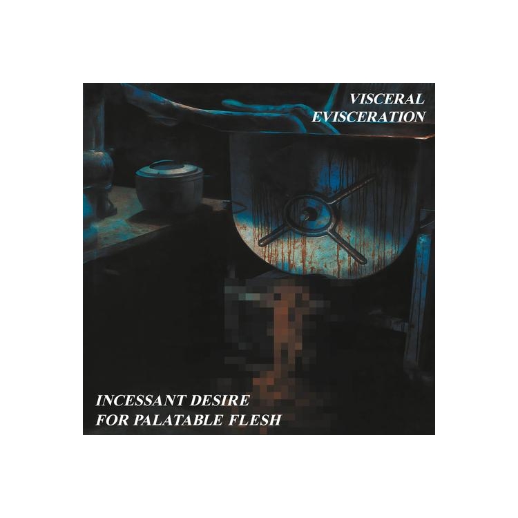 VISCERAL EVISCERATION - Incessant Desire For Palatable Flesh (Remastered)