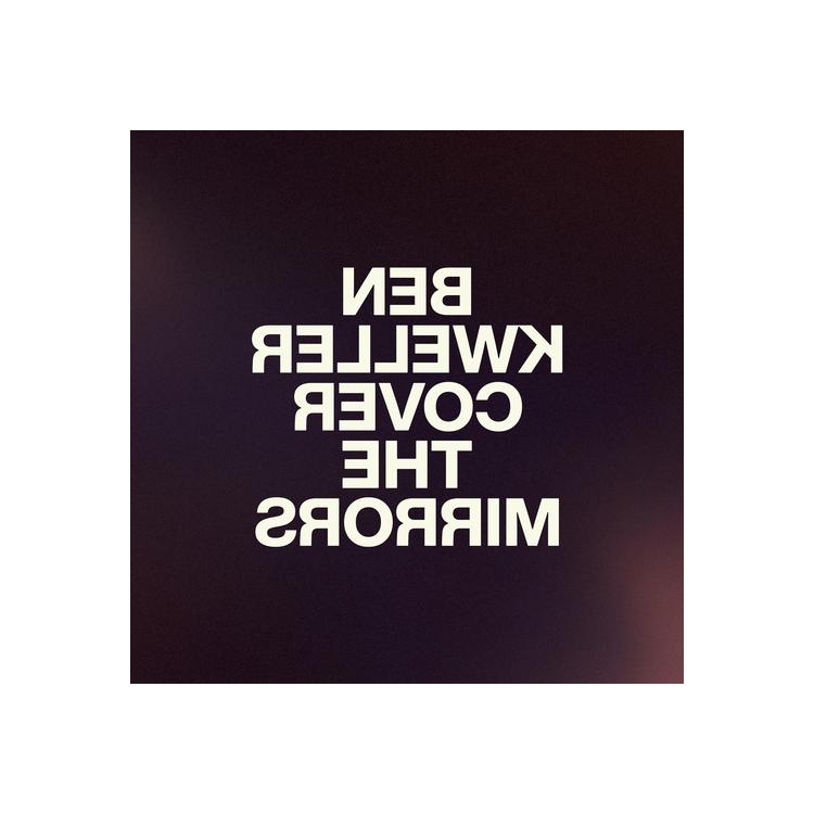 BEN KWELLER - Cover The Mirrors (Clear Vinyl)