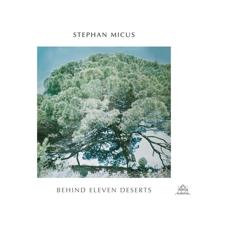 STEPHAN MICUS - Behind Eleven Deserts