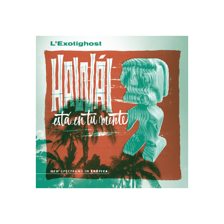 LEXOTIGHOST - Hawai Esta En Tu Mente (Emerald Waves Vinyl)