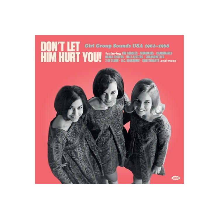 DON'T LET HIM HURT YOU: GIRL GROUP SOUNDS USA - Don't Let Him Hurt You: Girl Group Sounds Usa