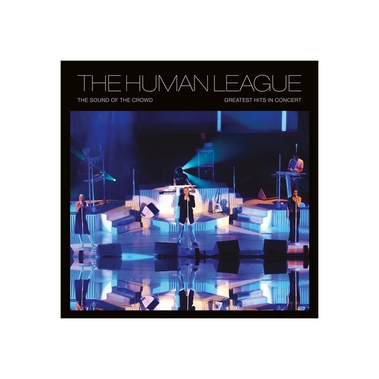HUMAN LEAGUE - Sound Of The Crowd: Greatest Hits Live
