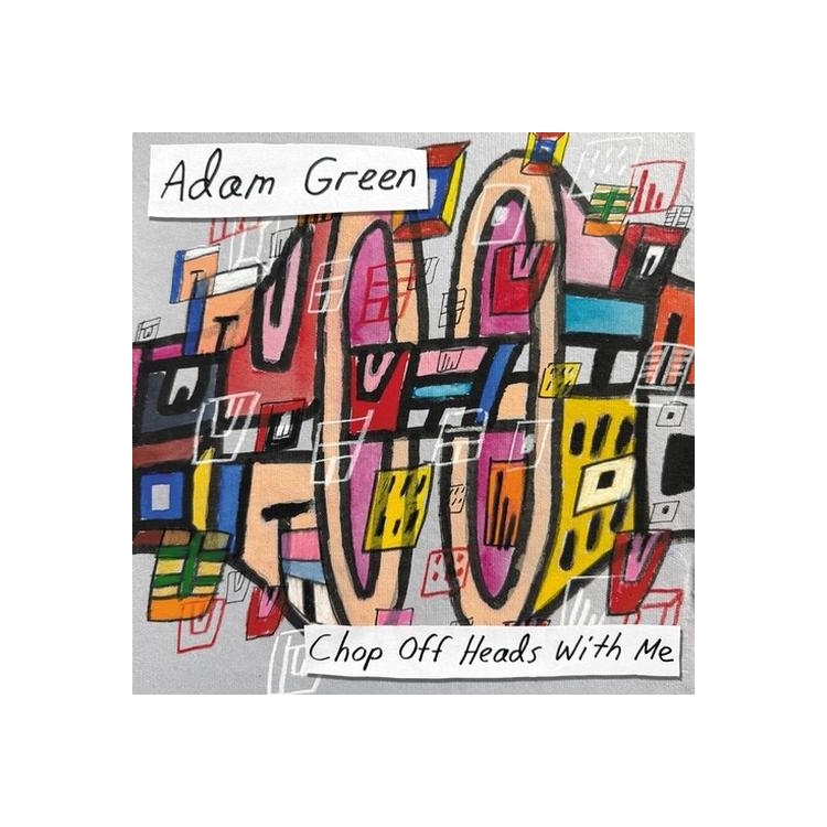 ADAM GREEN - Chop Heads Off With Me