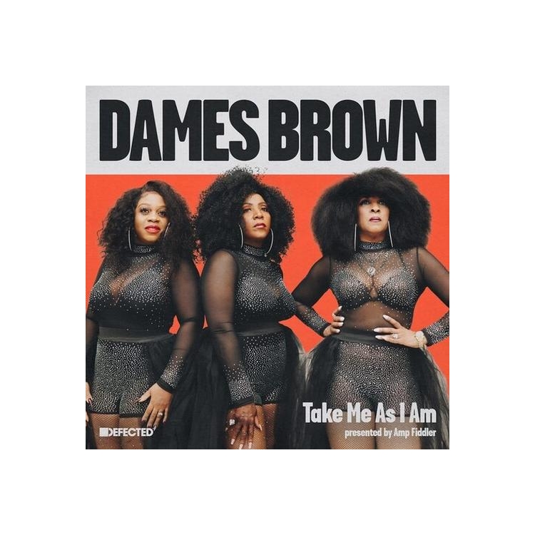 DAMES BROWN - Take Me As I Am (Presented By Amp Fiddler)