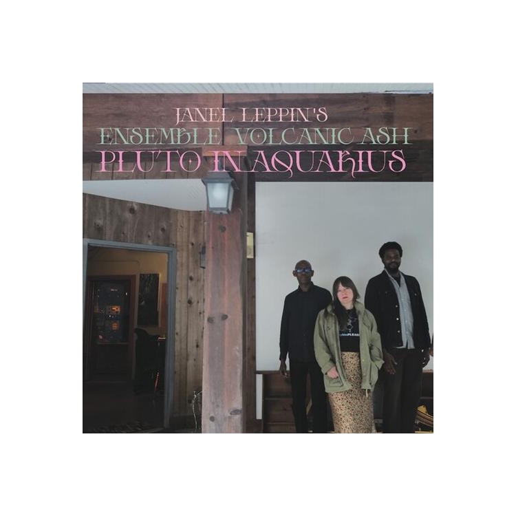 JANEL LEPPIN - Ensemble Volcanic Ash : Pluto In Aquarius