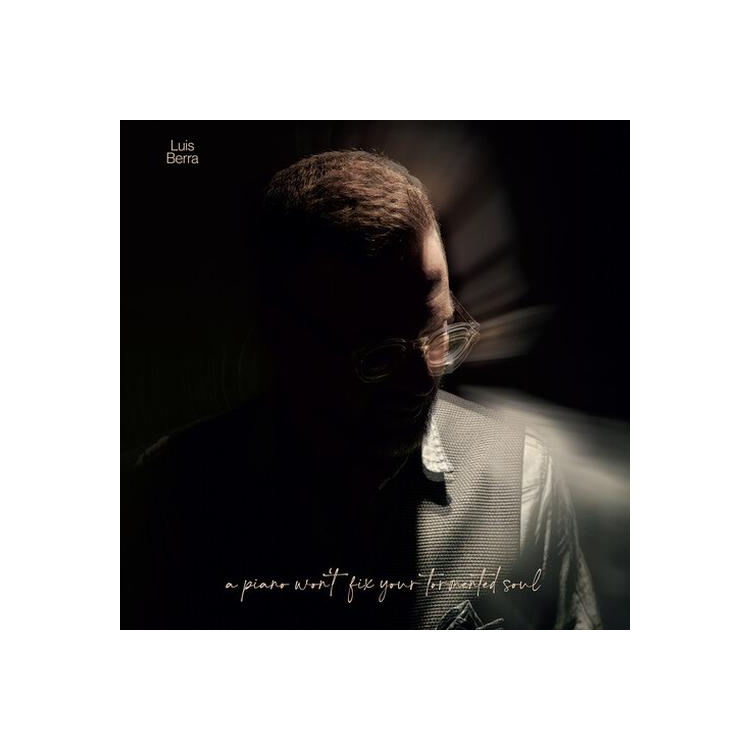 LUIS BERRA - Piano Won't Fix Your Tormented Soul