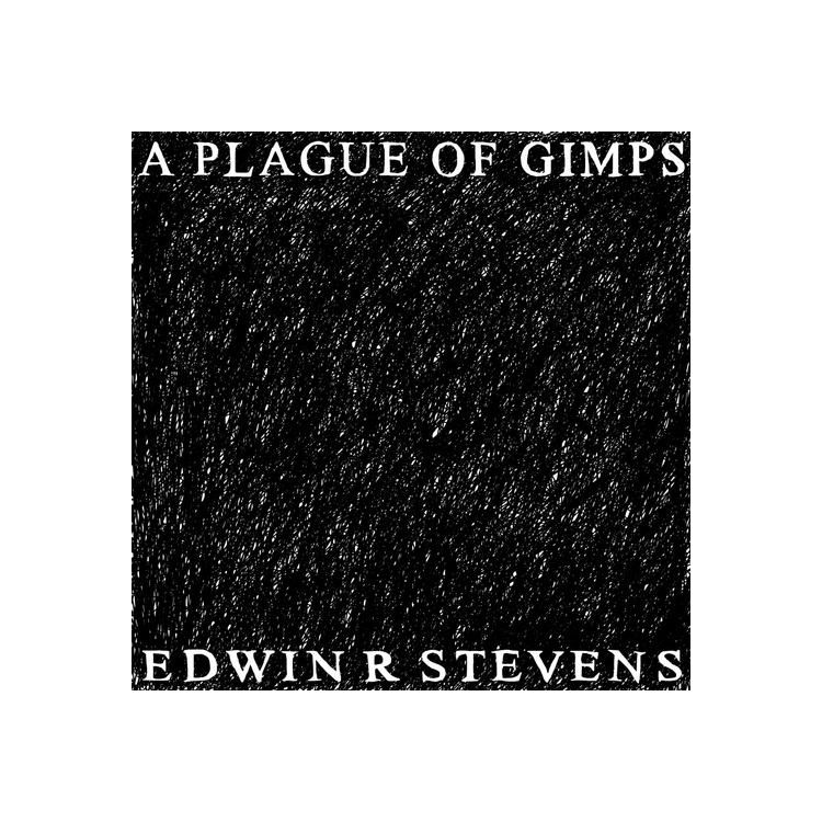 EDWIN R STEVENS - A Plague Of Gimps (Vinyl)