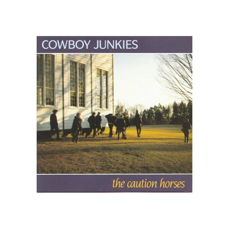 COWBOY JUNKIES - Caution Horses