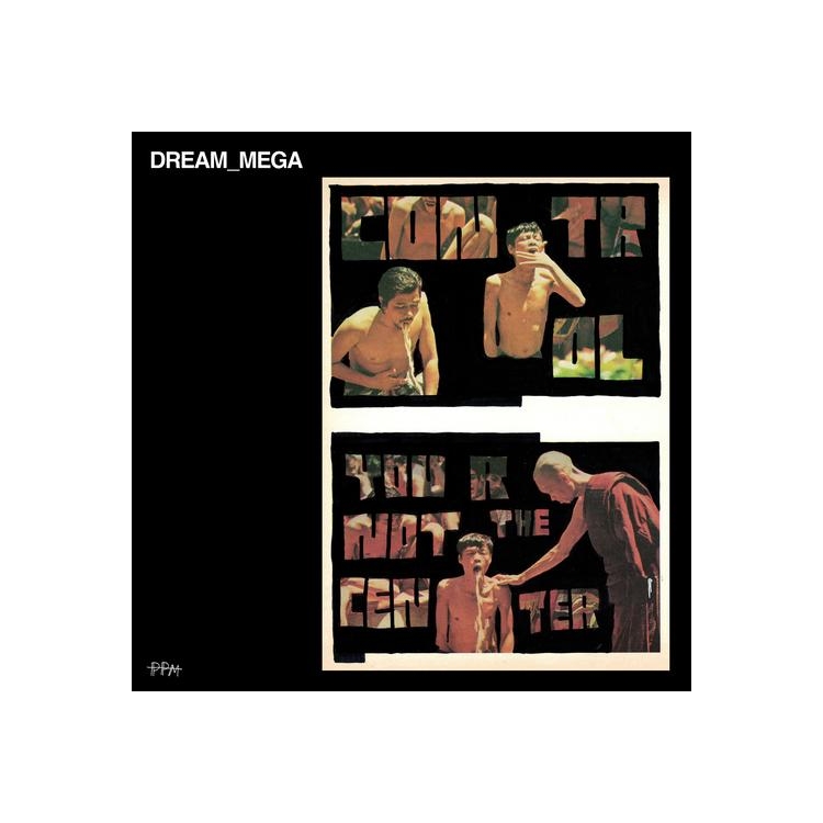 DREAM_MEGA - Control / You Are Not The Center [lp]
