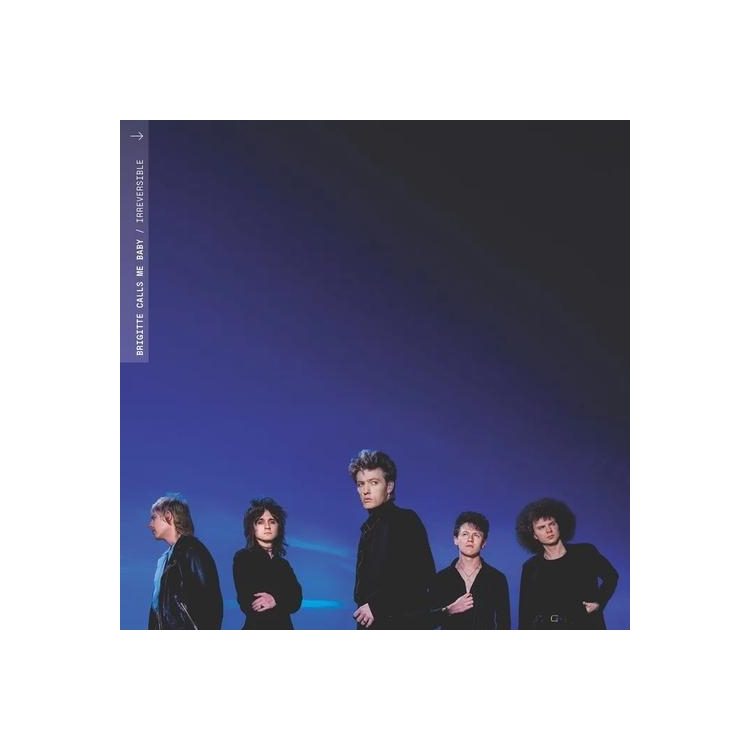 BRIGITTE CALLS ME BABY - Irreversible