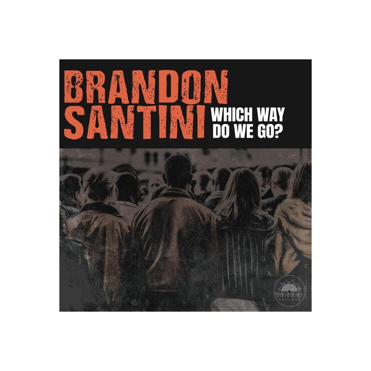BRANDON SANTINI - Which Way Do We Go?